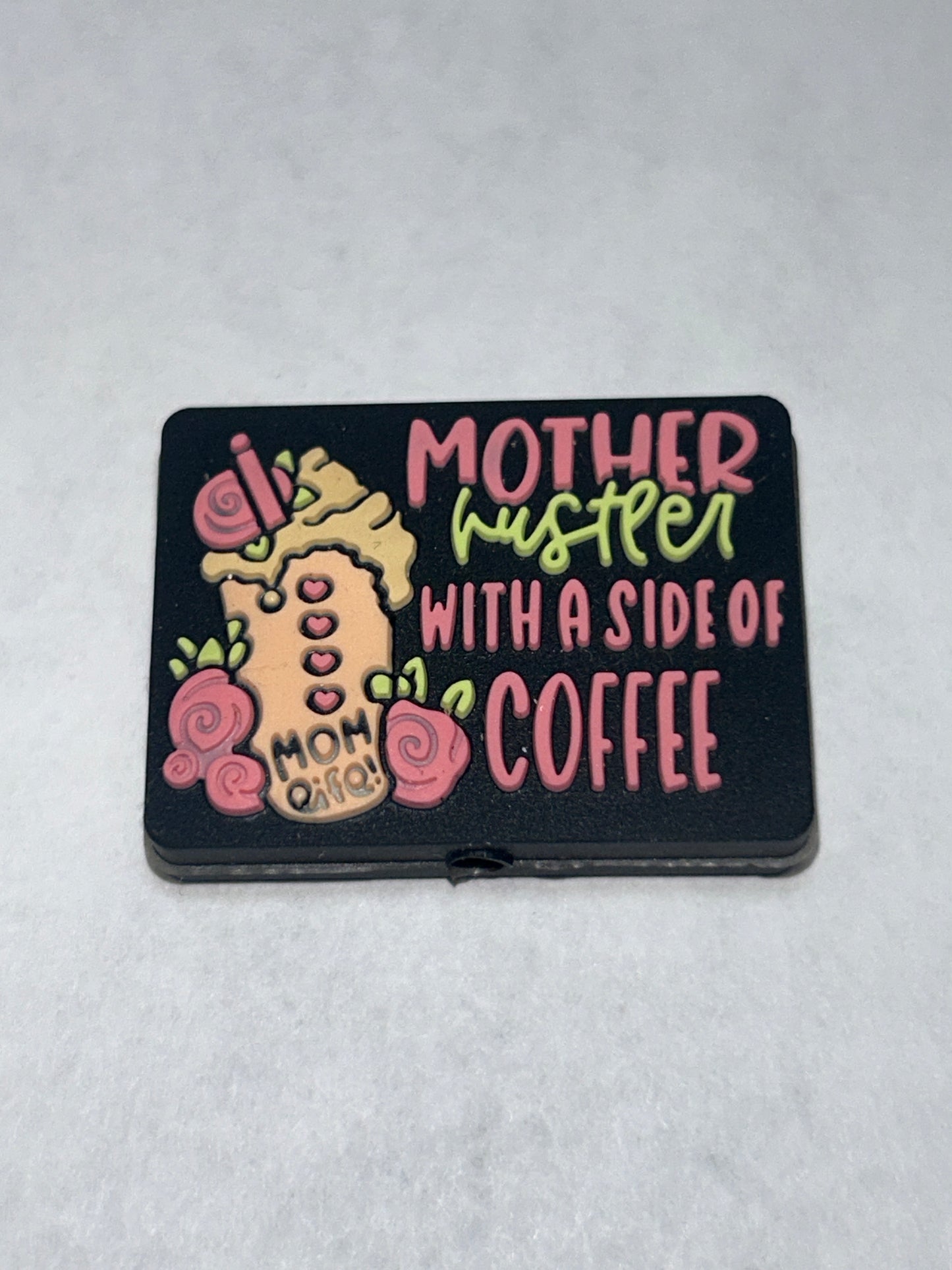 Mother Hustler with a side of coffee silicone focal bead