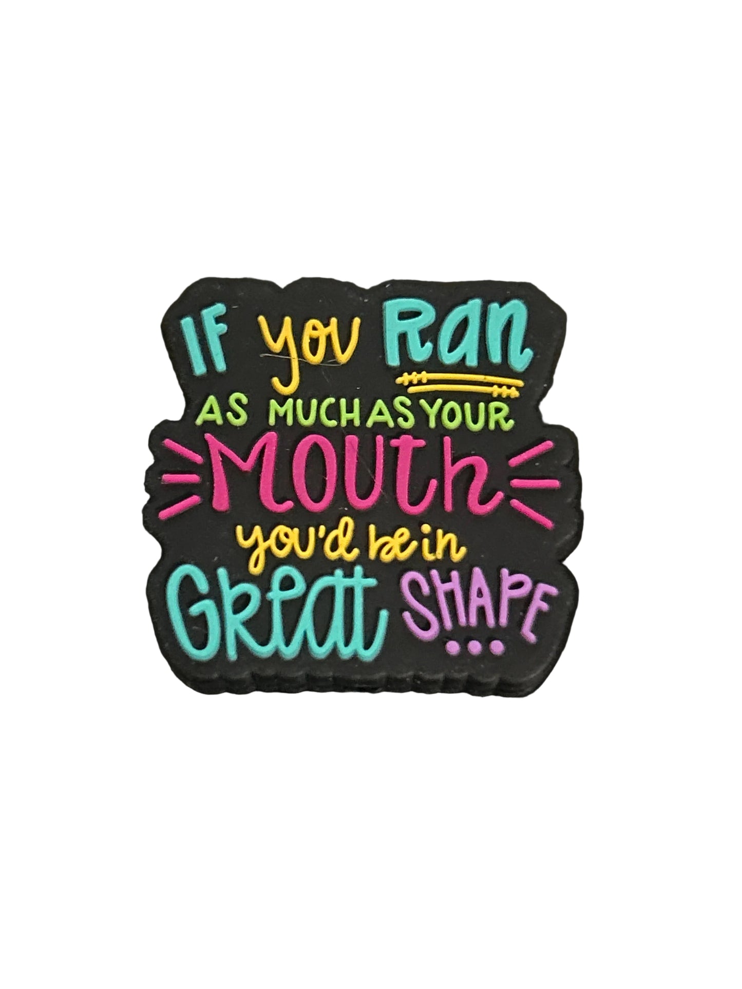 If You Ran As Much As You Ran Your Mouth - Focal Bead