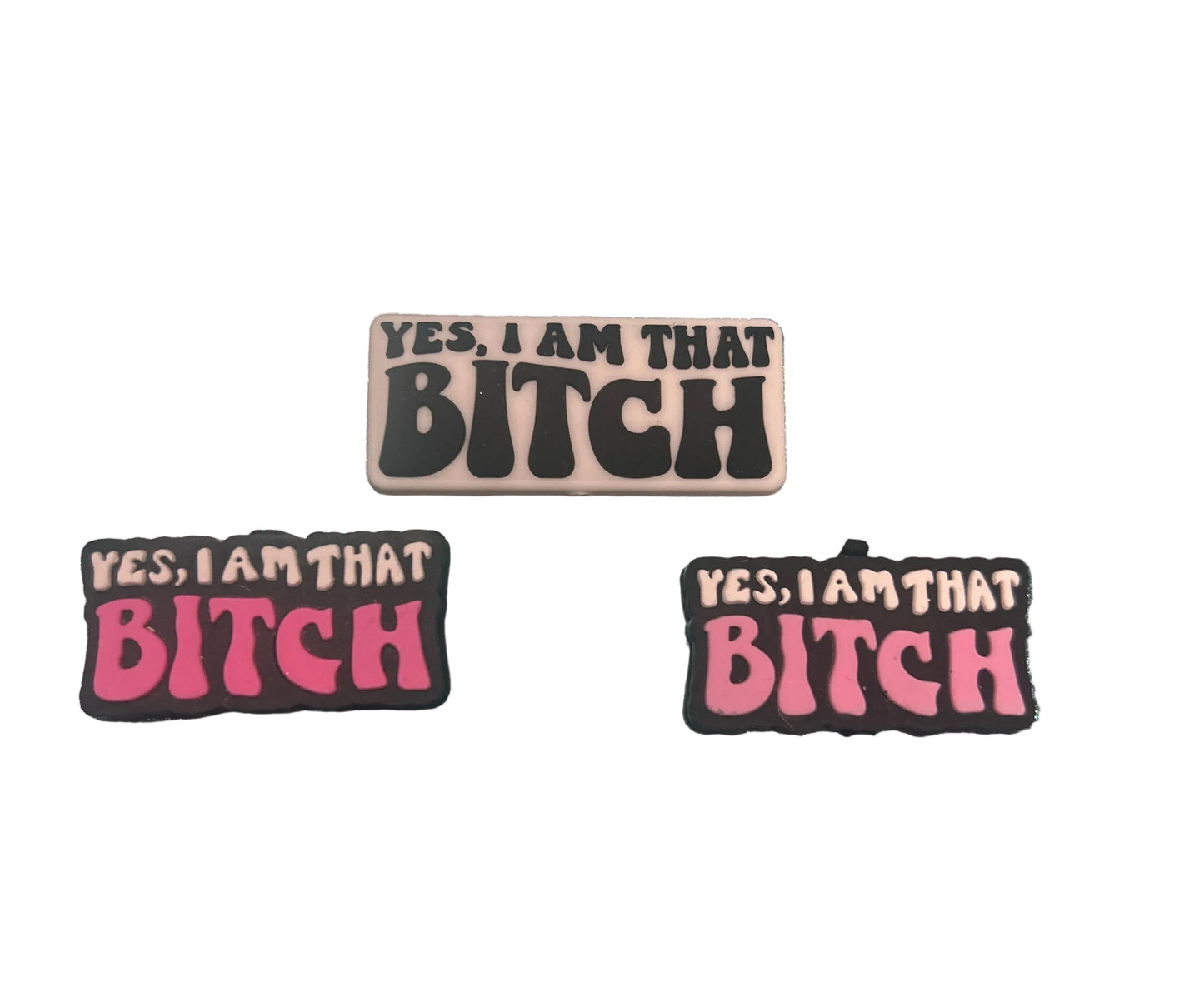 Yes, I am that Bitch