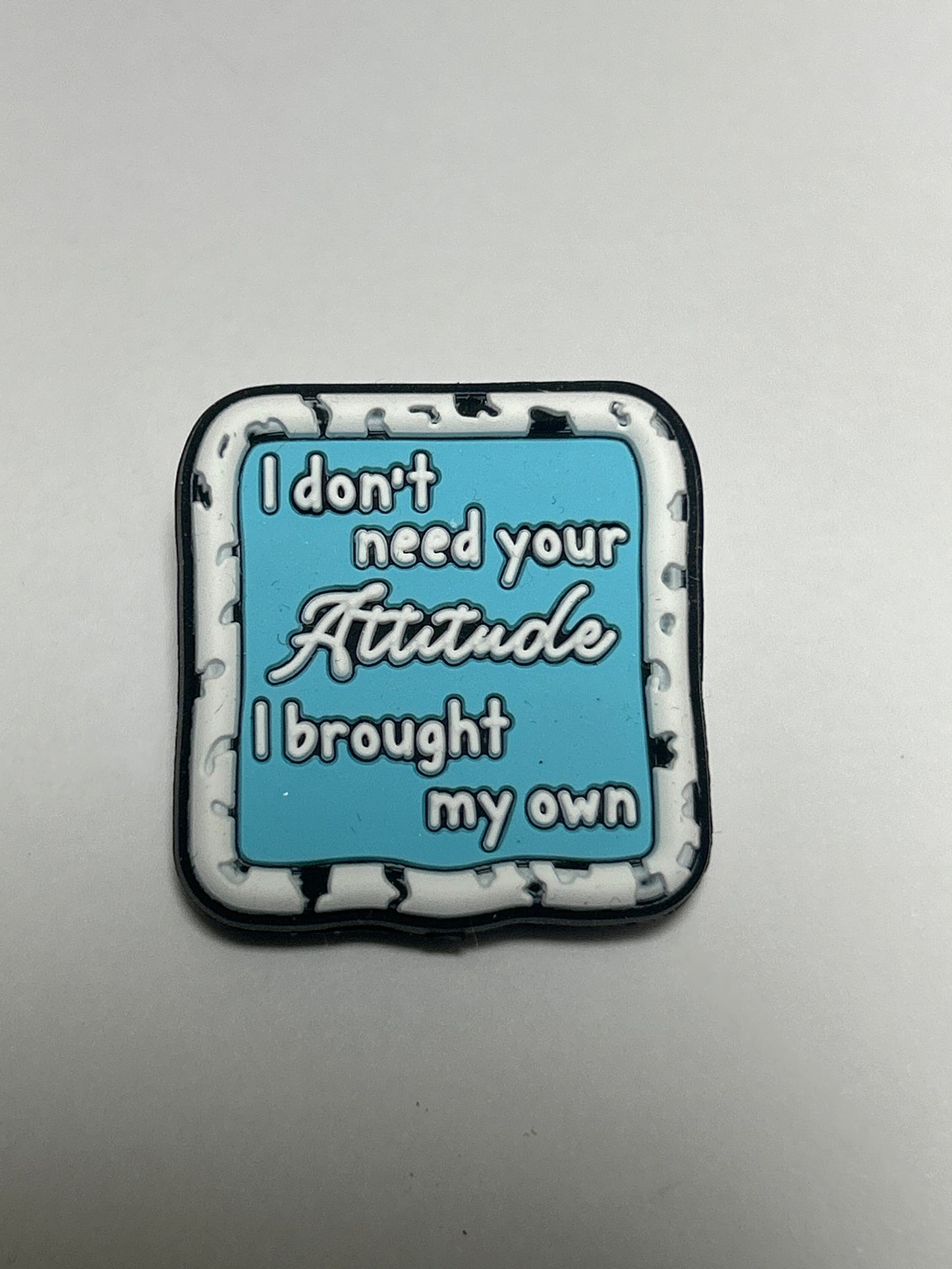 I don’t need your Attitude I brought my own (Blue Square) Silicone Focal Bead