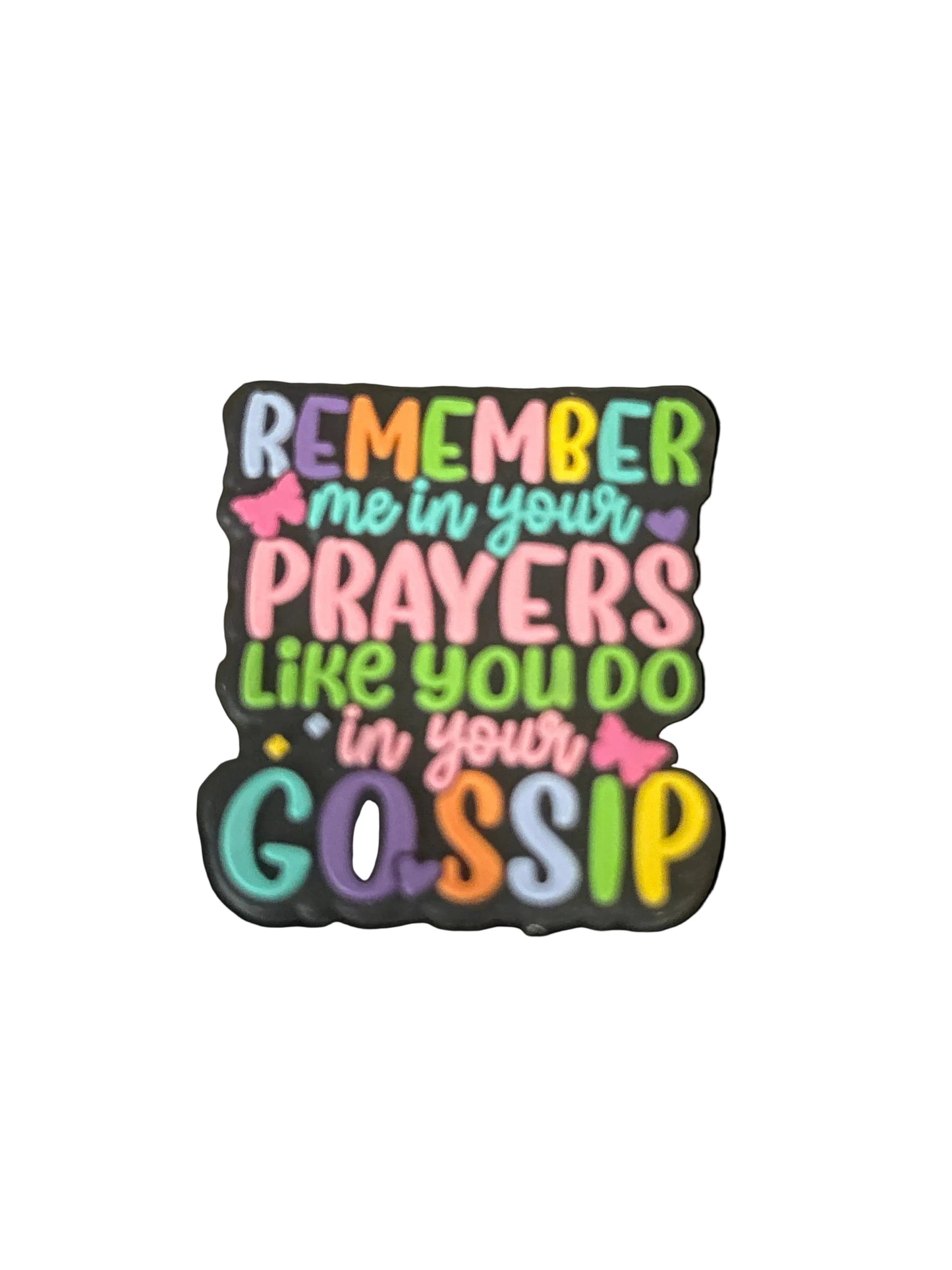 Remember me in your prayers like you do in your gossip - Colorful Focal Bead