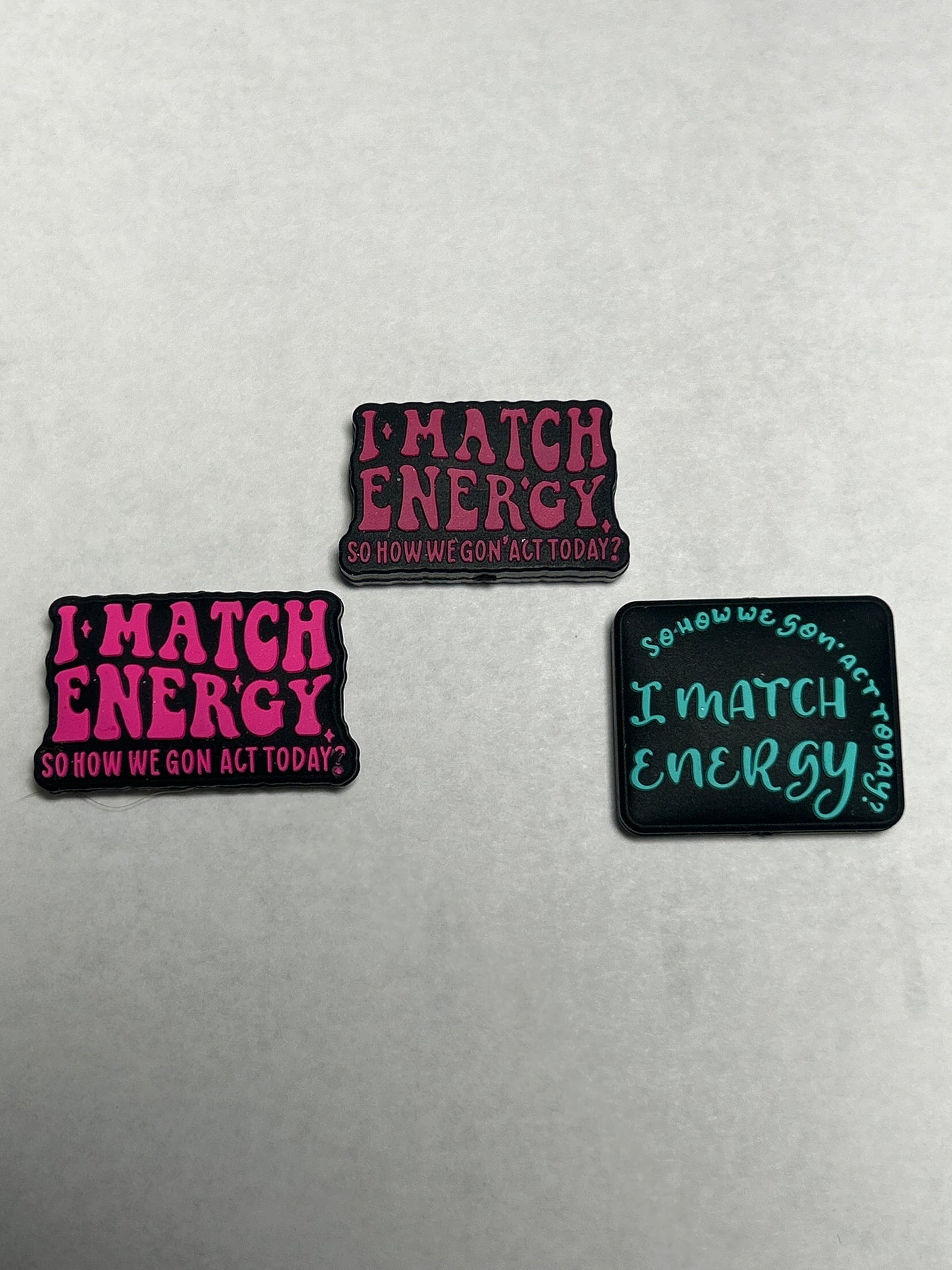 I match energy so how we gonna act today - Silicone Focal Bead
