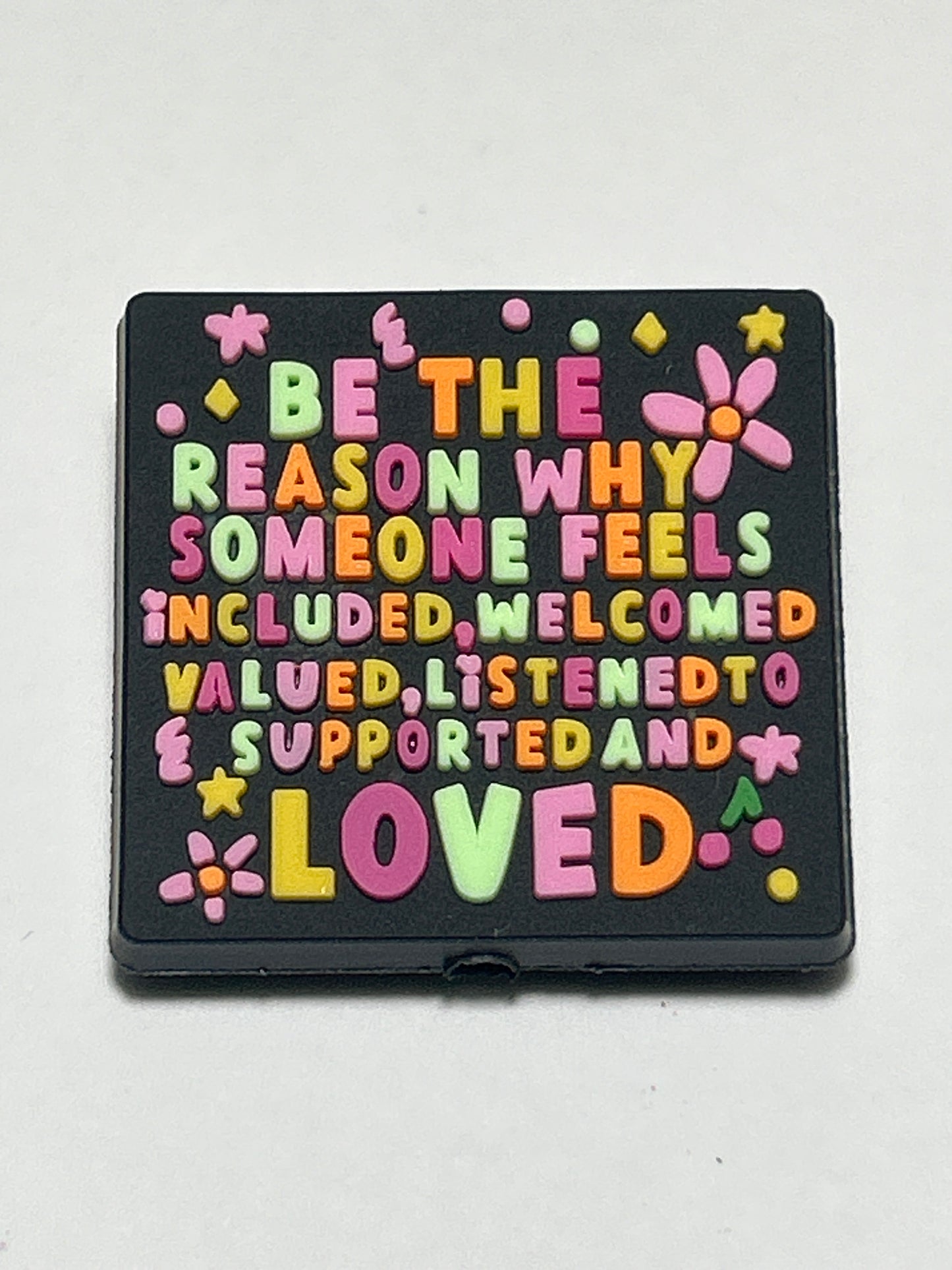Be the reason why someone feels .. included, welcomed, valued - Silicone Focal Bead