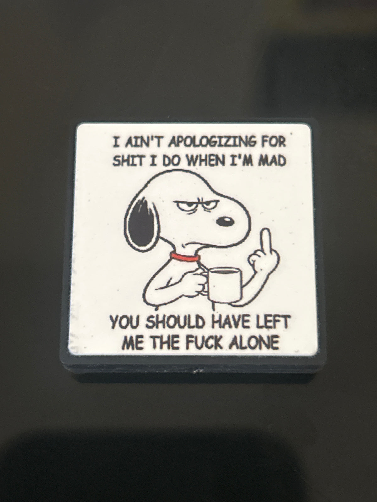 I ain’t apologizing for shit I do when I’m mad - Focal Bead