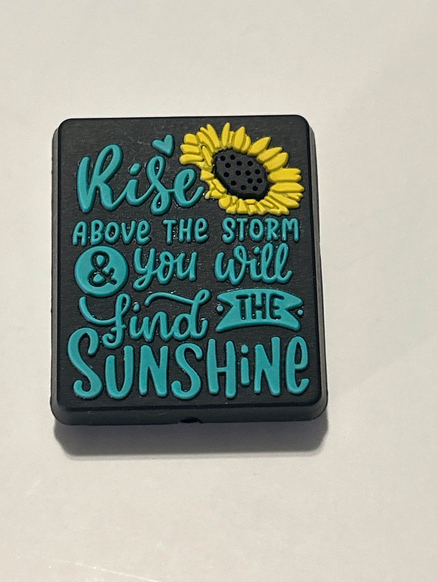 Rise above the storm & you will find the Sunshine - Silicone Focal Bead