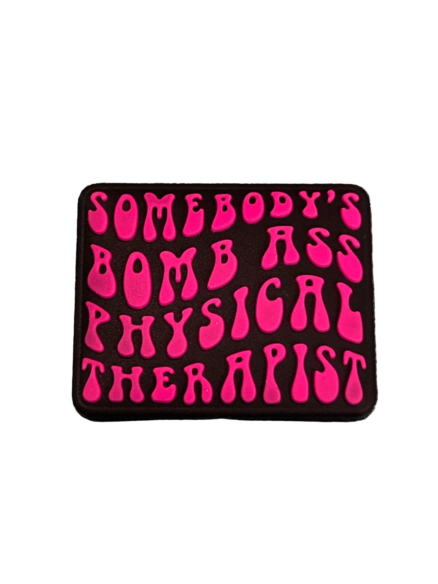 Somebody’s bomb ass Physical Therapist - Focal Bead