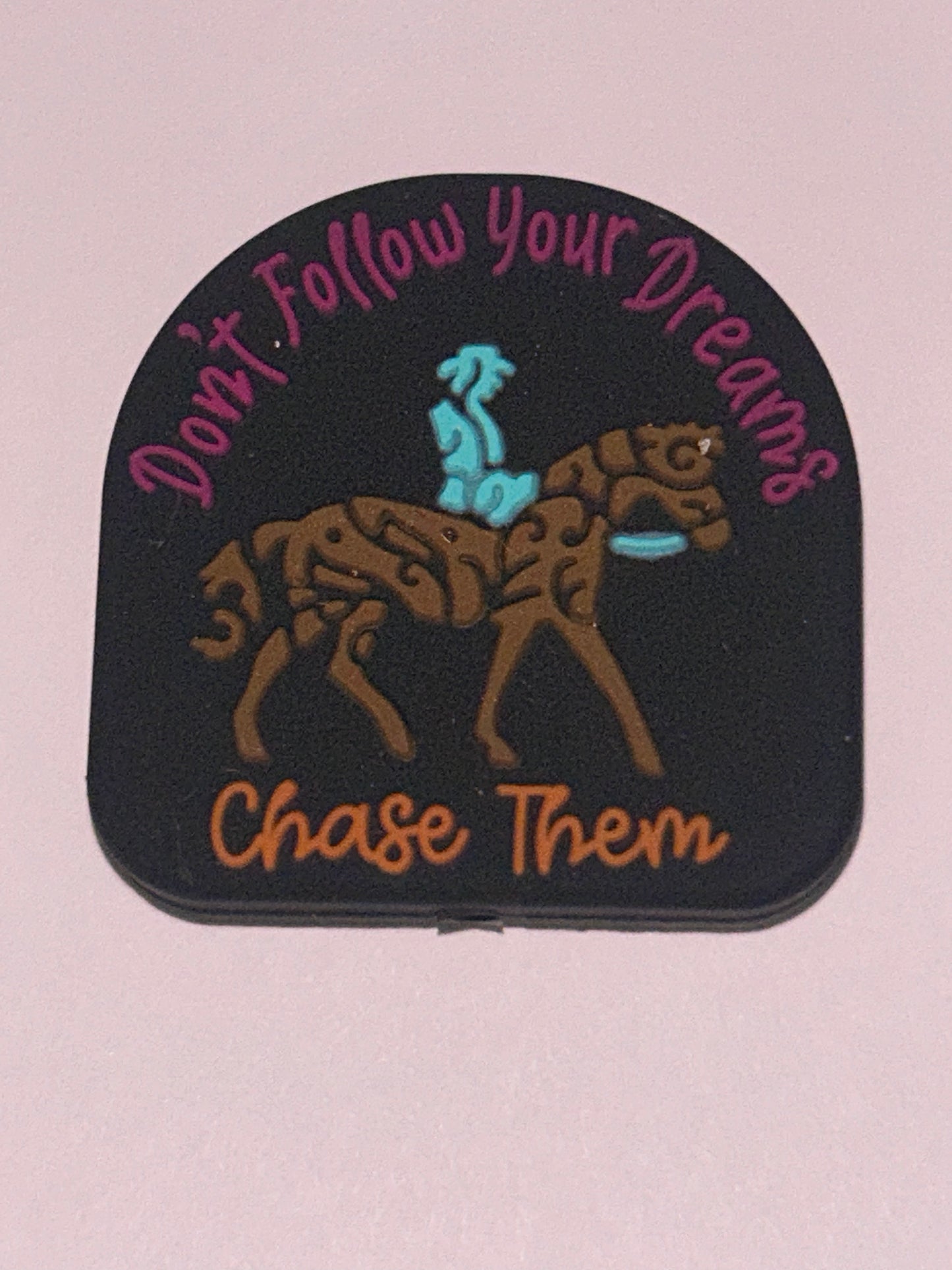Don’t follow your dreams Chase them Silicone Focal Bead