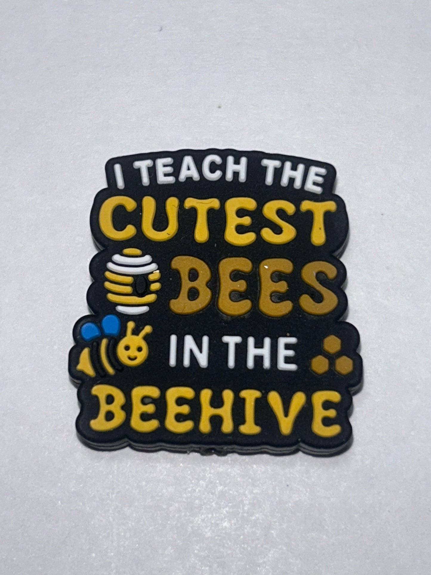 I teach the cutest bees in the beehive -Focal Bead