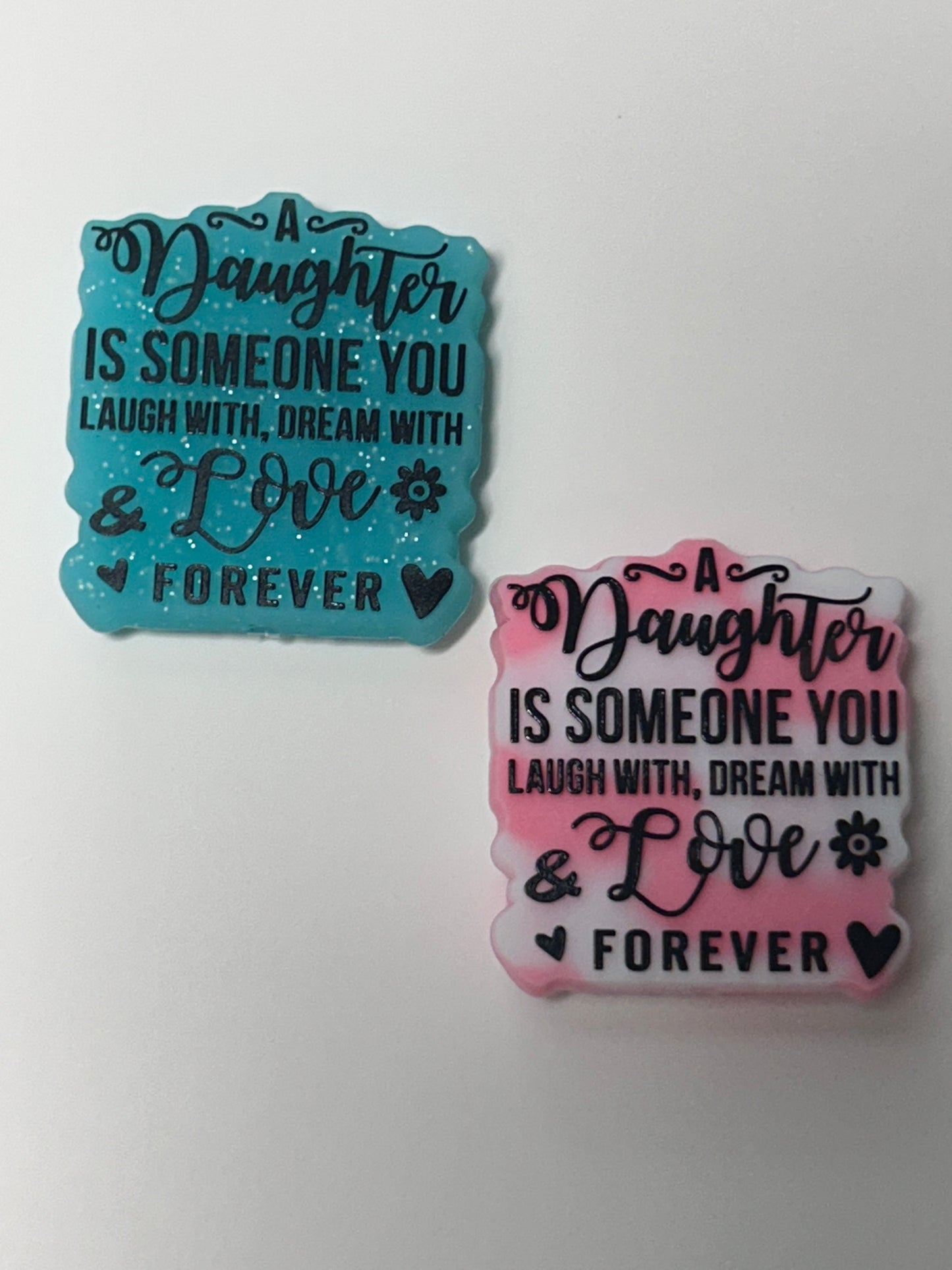 A Daughter is someone you laugh with dream with & Love Silicone Focal Bead