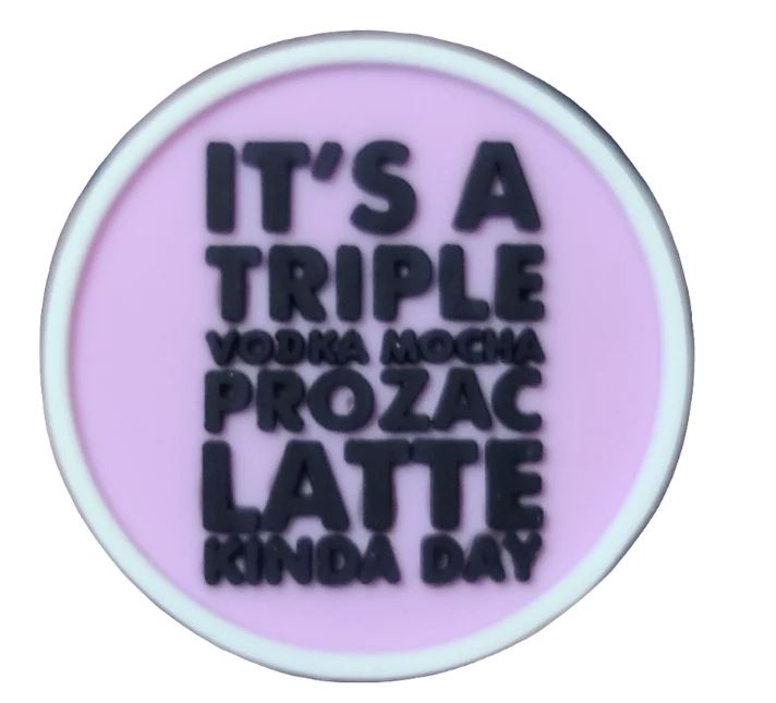 It's A Triple Vodka Mocha Prozac Latte Kinda Day Silicone Focal Bead