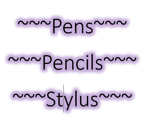 Pens~Pencils~Stylus