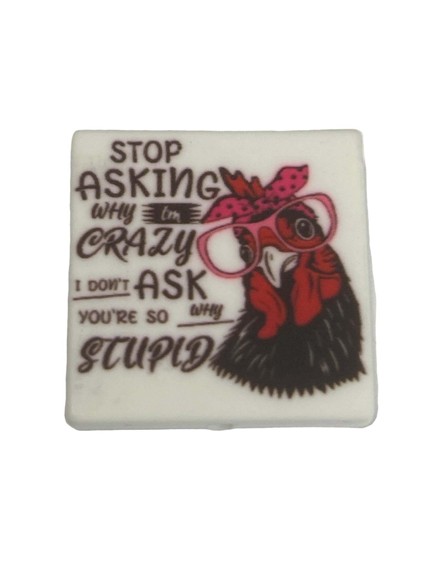 Stop asking why I’m crazy - Focal Bead