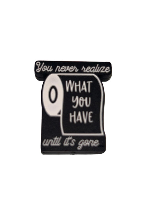 You never realize what you have until it’s gone - Focal Bead