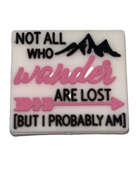 Not all who wonder are lost (but I probably am) - Focal Bead