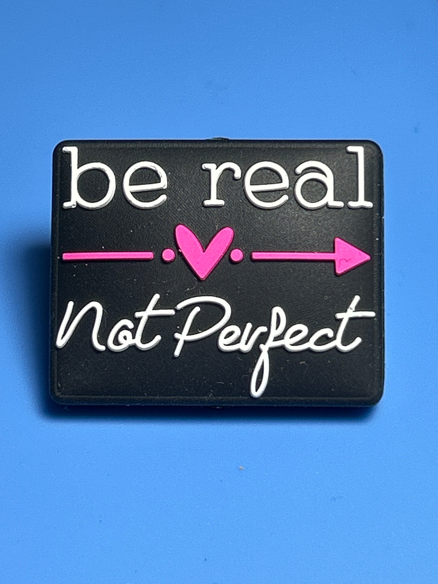 Be Real Not Perfect