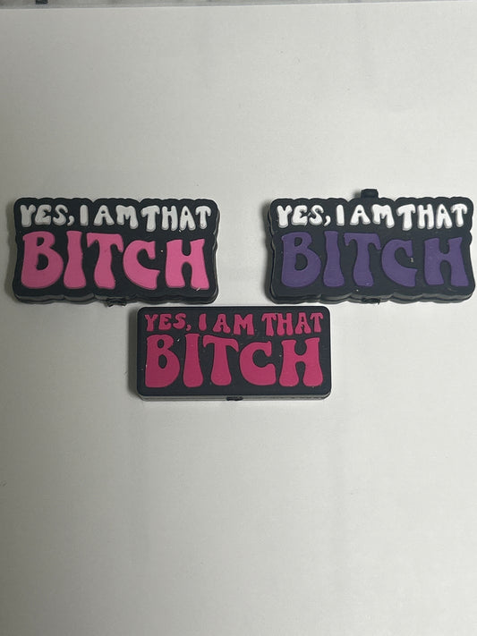 Yes, I am that Bitch