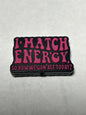 I match energy so how we gonna act today - Silicone Focal Bead