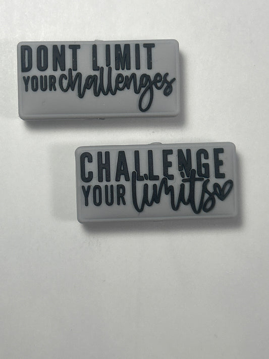 Don’t limit your challenges , Challenge your limits -Double sided Silicone focal Bead