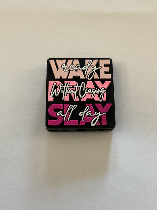 Wake Ready pray without Slay all day
