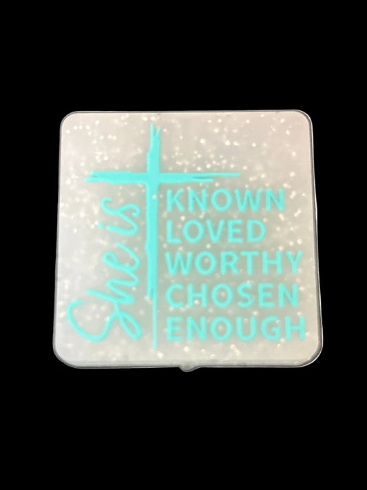 She is known loved worthy chosen enough- Focal Bead