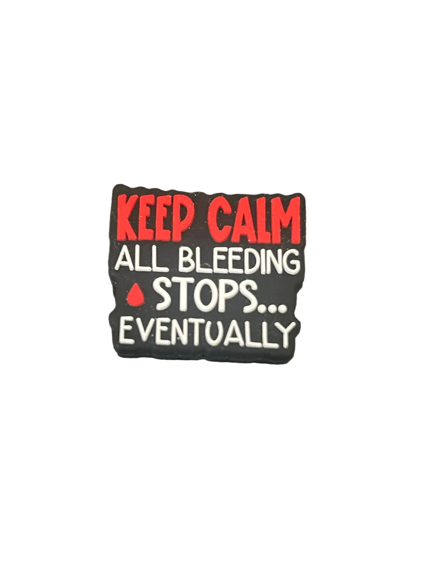 Keep calm All bleeding stops eventually- Focal Bead