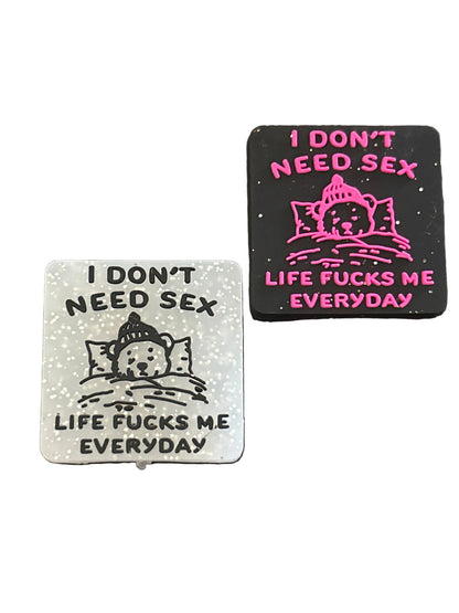 I don’t need need sex life fucks me everyday - Focal Bead