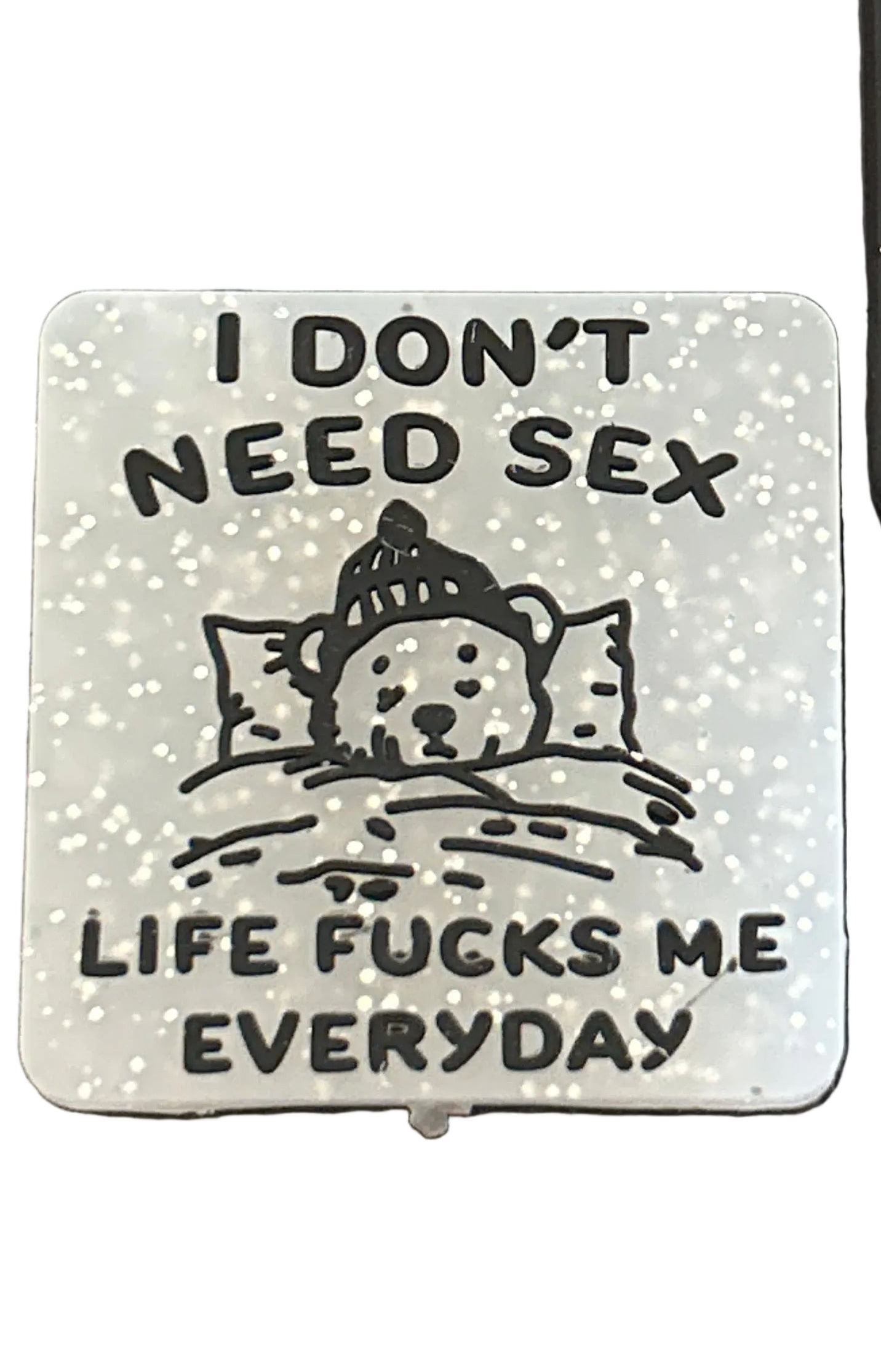 I don’t need need sex life fucks me everyday - Focal Bead