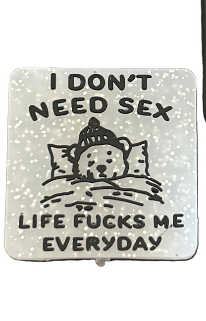 I don’t need need sex life fucks me everyday - Focal Bead