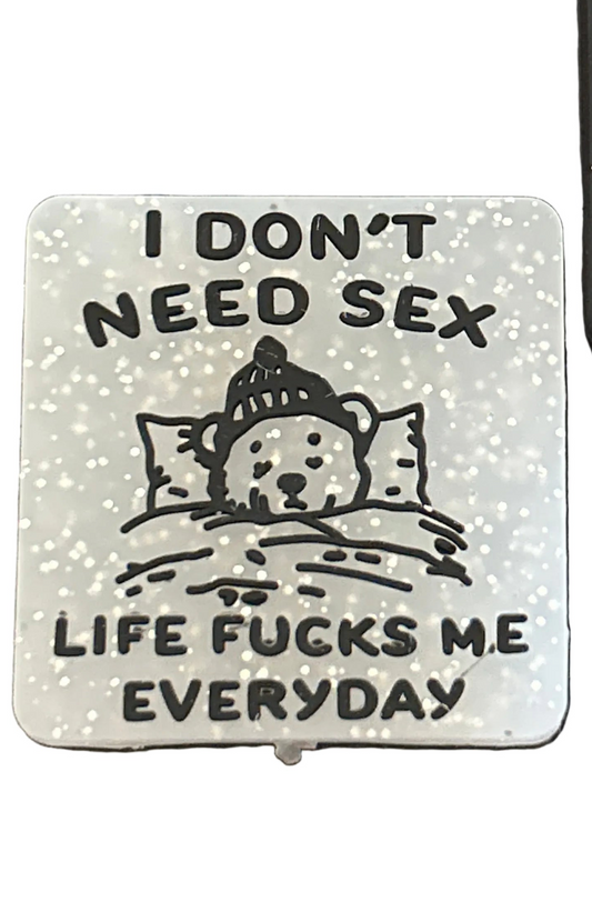 I don’t need need sex life fucks me everyday - Focal Bead