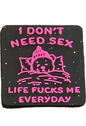 I don’t need need sex life fucks me everyday - Focal Bead