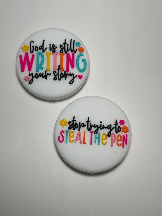 GOD is still writing your story stop trying to steal the pen-Double sided Focal Bead