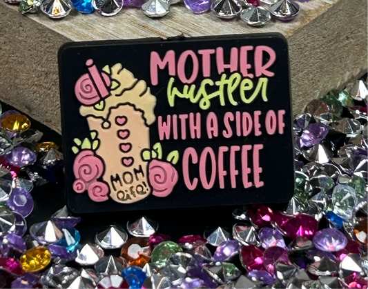 Mother Hustler with a side of Coffee