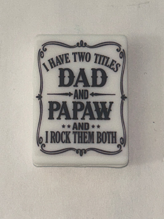 I have two titles Dad & Papaw and I rock them both Focal Bead