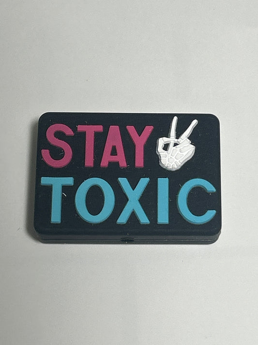 Stay Toxic