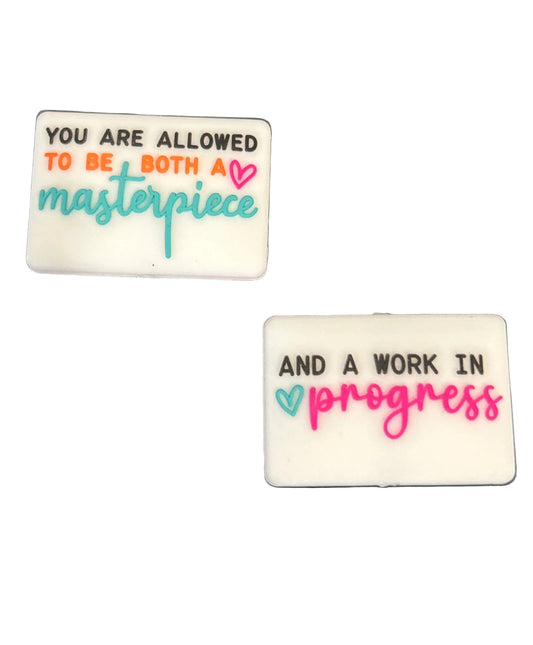 You are allowed to be both a masterpiece and a work in progress -Double sided focal bead