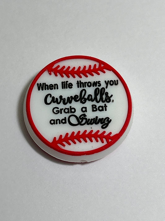 When life throws you curves Grab a bat and swing