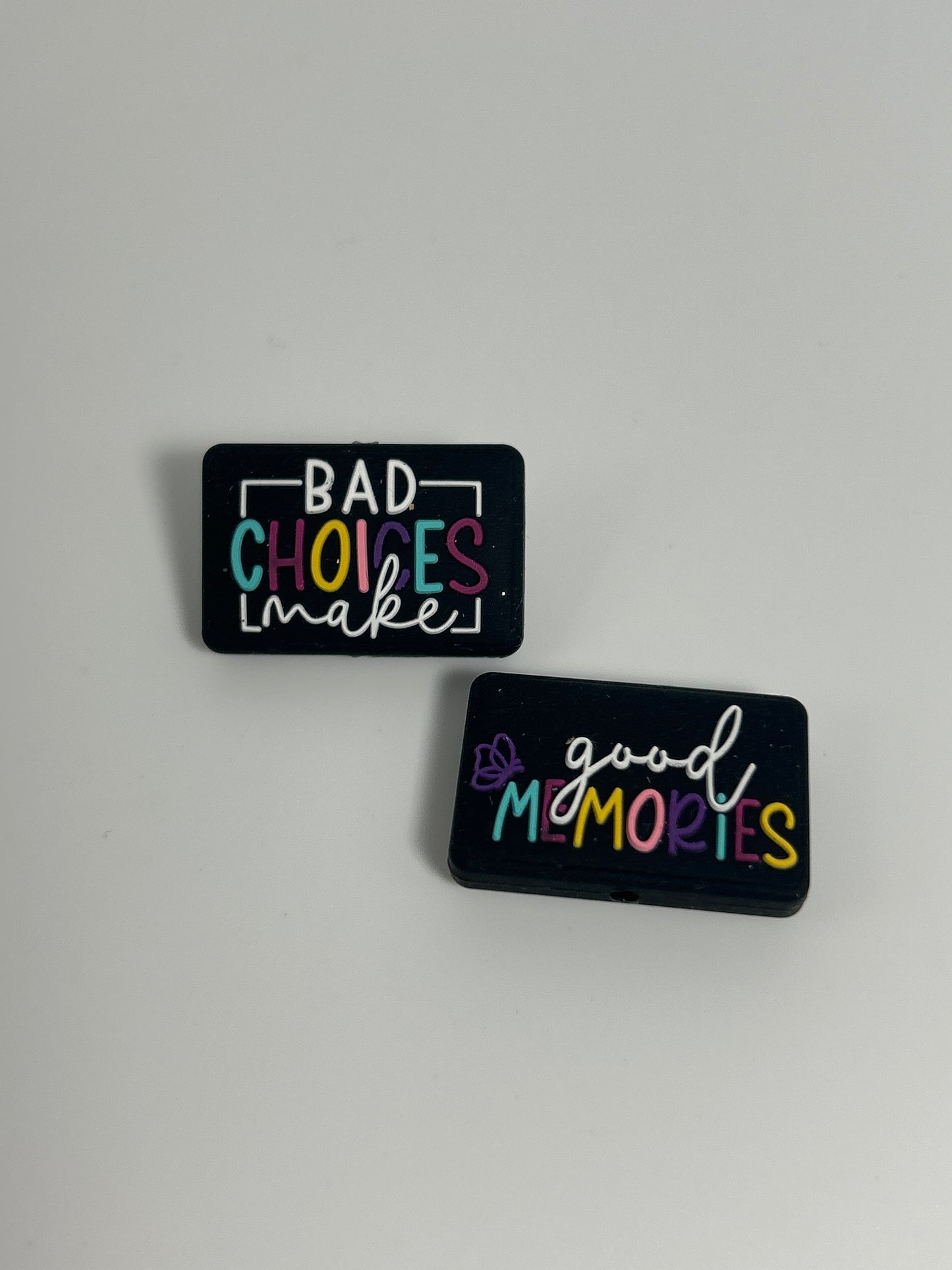 Bad Choices Makes Good memories