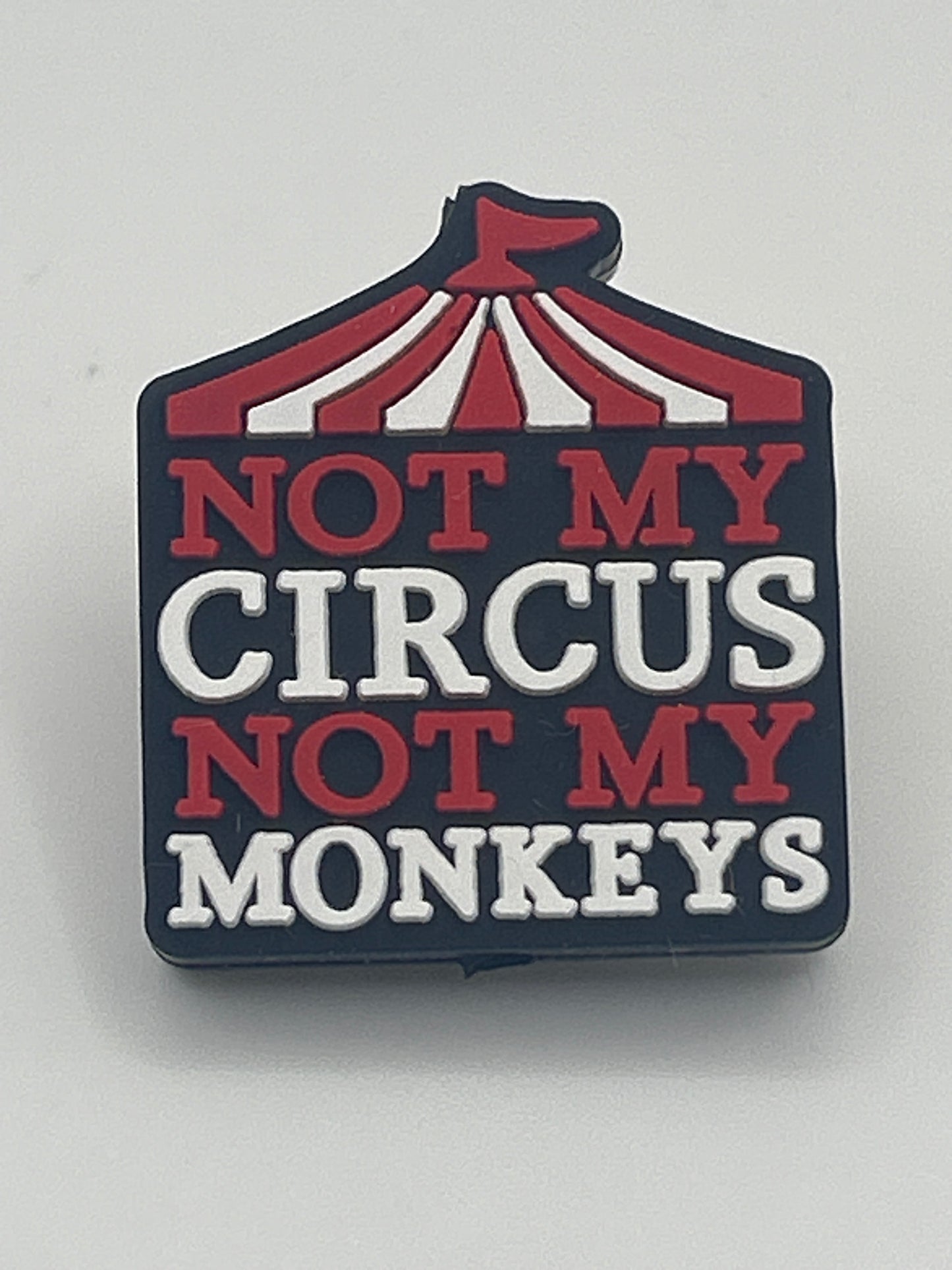 Not my Circus Not my Monkey