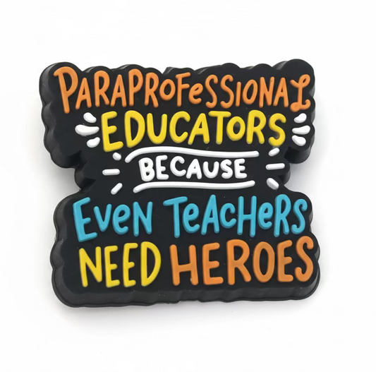 Paraprofessional Educators because even teachers need super heros