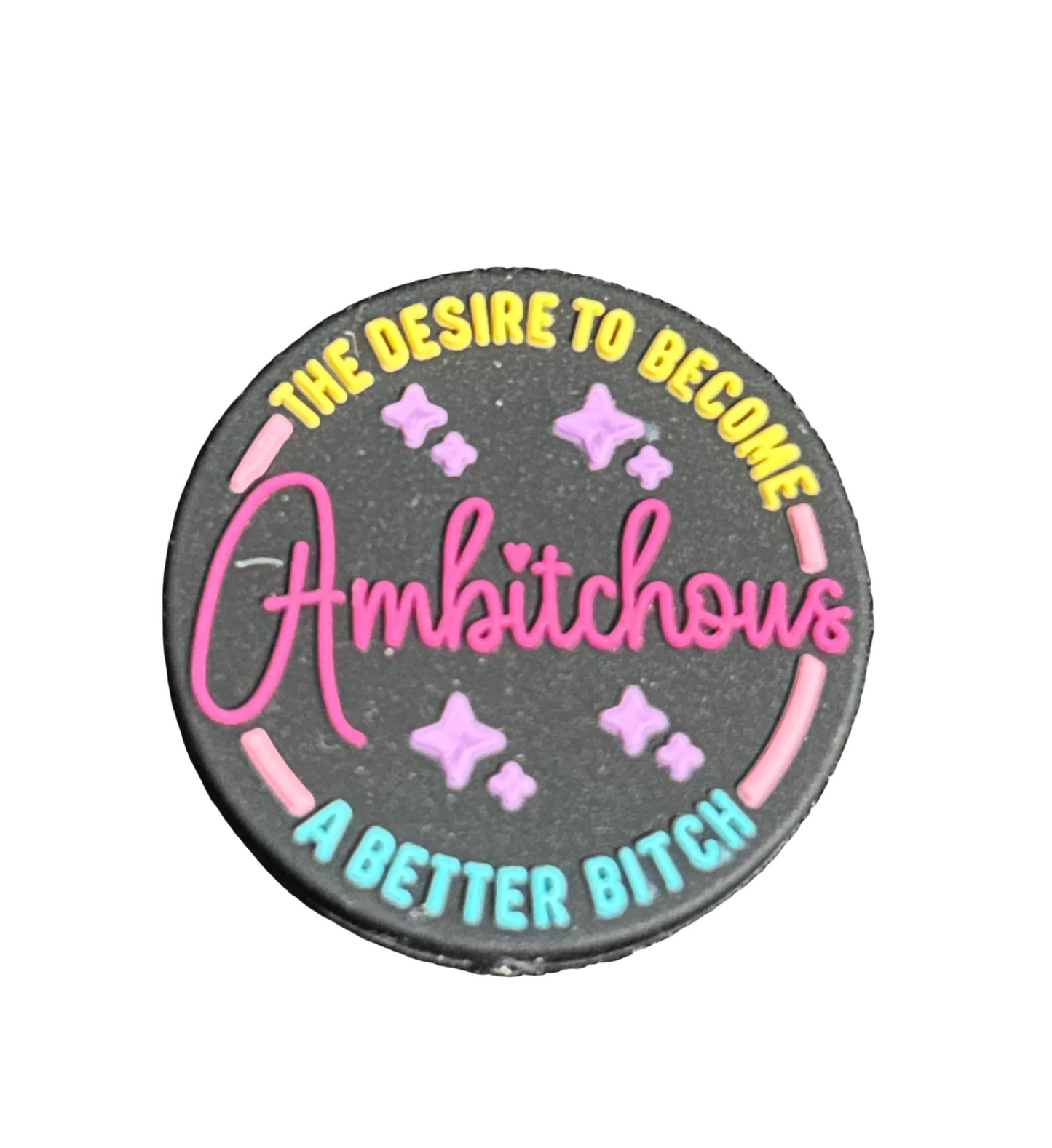 Ambitchous - The desire to become a Better Bitch -Focal Bead