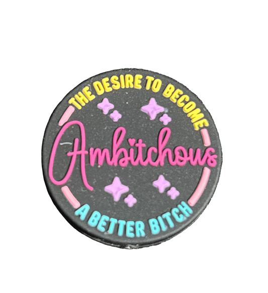 Ambitchous - The desire to become a Better Bitch -Focal Bead