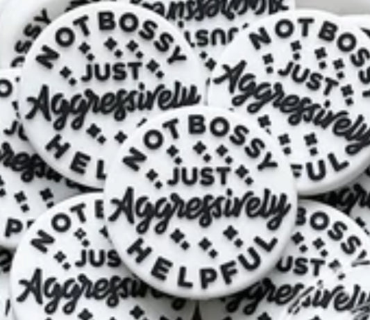 Not Bossy Just Aggressively Helpful Silicone Focal Bead
