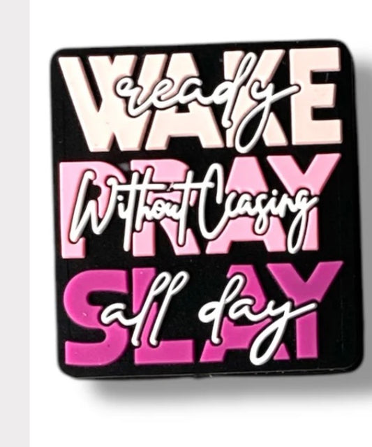 Wake Ready pray without Slay all day