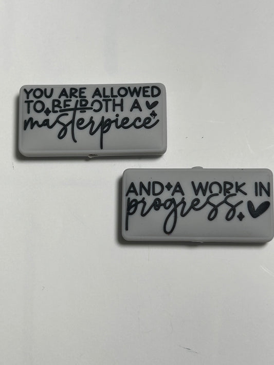 You are allowed to be both a masterpiece and a work in progress -Double sided focal bead