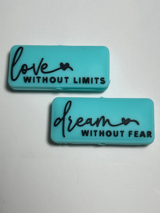 Love without limits dream without fear -Double sided Focal Bead