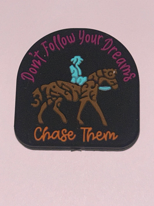 Don’t follow your dreams Chase them Silicone Focal Bead