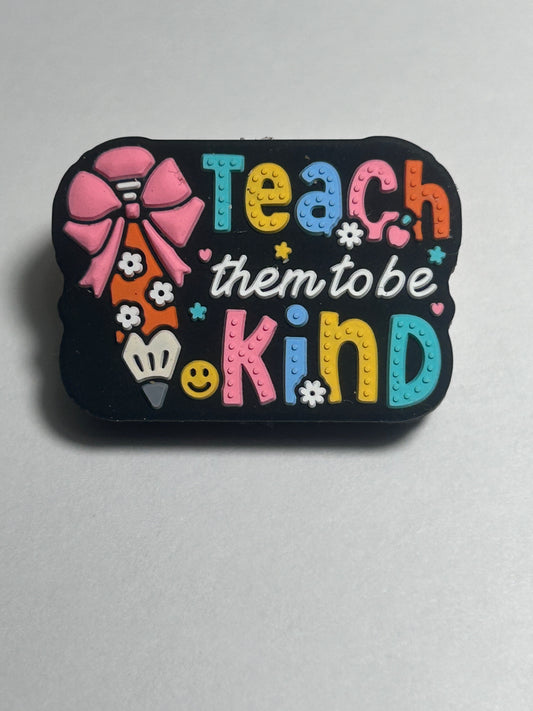 Teach them to be kind -Silicone Focal Bead