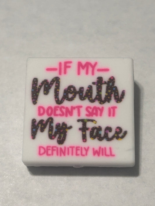 If my mouth doesn’t say it my face definitely will -Focal Bead