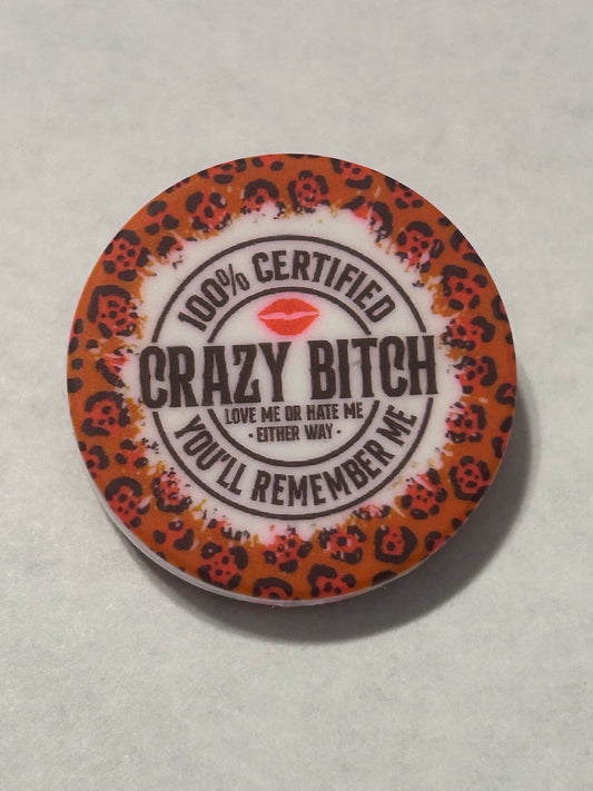 100 % certified Crazy Bitch