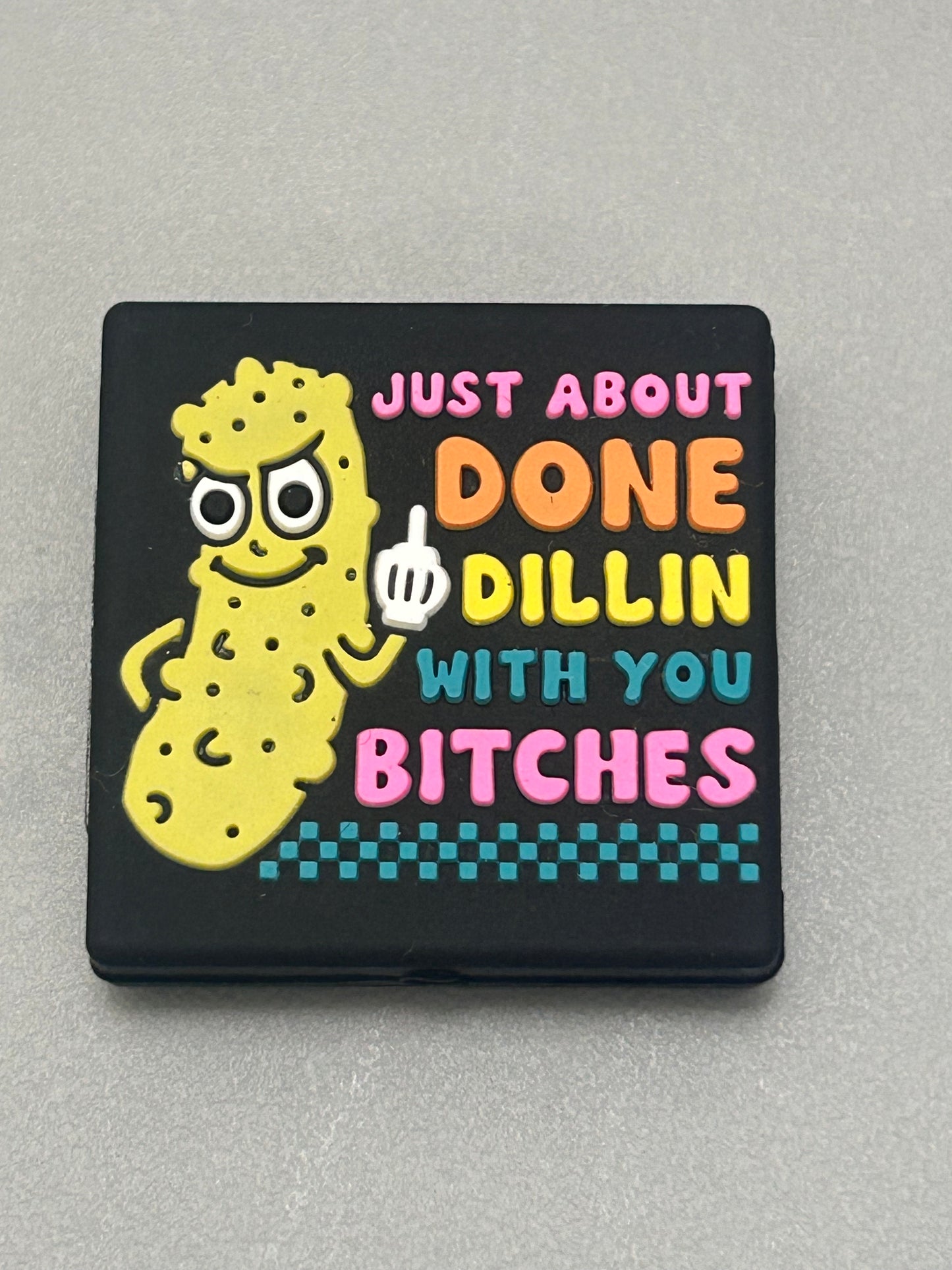 I’m about done Dillin with you Bitches - Focal Bead